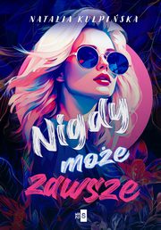 Nigdy, moe, zawsze, Kulpiska Natalia