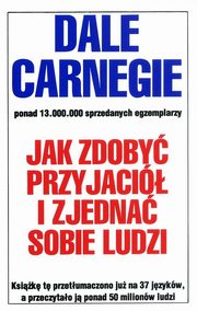 Jak zdoby przyjaci i zjedna sobie ludzi, Carnegie Dale