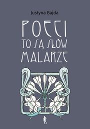 Poeci to s sw malarze, Bajda Justyna