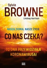 Nasza Ziemia, nasze ycie. Co nas czeka?, Browne Sylvia, Harrison Lindsay