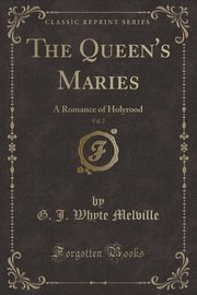 ksiazka tytu: The Queen's Maries, Vol. 2 autor: Melville G. J. Whyte