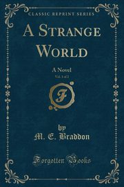 ksiazka tytu: A Strange World, Vol. 1 of 2 autor: Braddon M. E.