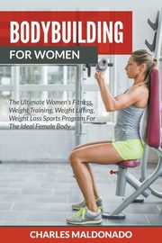Bodybuilding For Women, Maldonado Charles