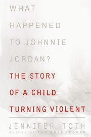 What Happened to Johnnie Jordan?, Toth Jennifer