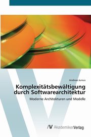 Komplexittsbewltigung durch Softwarearchitektur, Junius Andreas