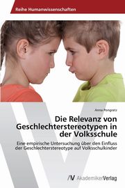 Die Relevanz von Geschlechterstereotypen in der Volksschule, Pongratz Anna