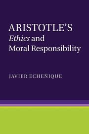 ksiazka tytu: Aristotle's Ethics and Moral Responsibility autor: Eche?ique Javier