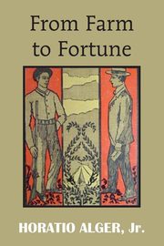 From Farm to Fortune, Alger Horatio Jr.