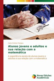 Alunos jovens e adultos e sua rela?o com a matemtica, Pompeu Carla Cristina