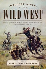 Wildest Lives of the Wild West, Stephens John Richard