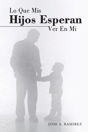 ksiazka tytu: Lo Que MIS Hijos Esperan Ver En Mi autor: Ramirez Jose a.