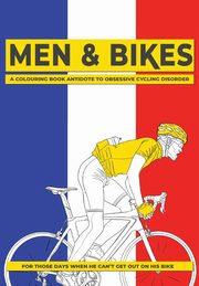 Men & Bikes. A Colouring Book Antidote To Obsessive Cycling Disorder, Matchbox Books