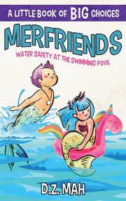 Merfriends Water Safety at the Swimming Pool, Mah D.Z.