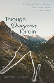 Through Dangerous Terrain, Baldwin Jennifer