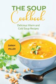 The Soup Cookbook, Miller Sarah