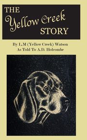 The Yellow Creek Story, Watson L.M.