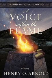 A Voice within the Flame, Arnold Henry O.