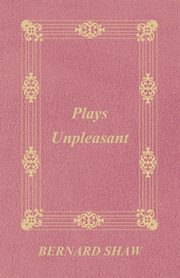 Plays Unpleasant, Shaw George Bernard