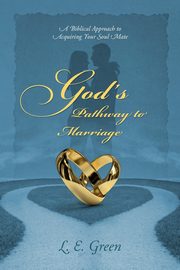 God's Pathway to Marriage, Green L. E.