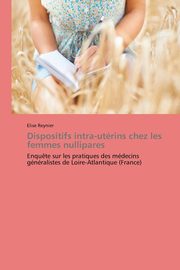 ksiazka tytu: Dispositifs intra-utrins chez les femmes nullipares autor: REYNIER-E