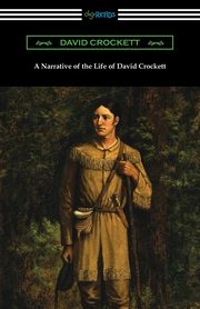 ksiazka tytu: A Narrative of the Life of David Crockett autor: Crockett David