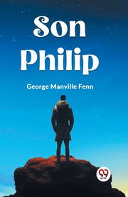 Son Philip, Manville Fenn George