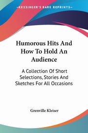 Humorous Hits And How To Hold An Audience, Kleiser Grenville