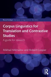 Corpus Linguistics for Translation and Contrastive Studies, Mikhailov Mikhail