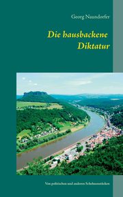 Die hausbackene Diktatur, Naundorfer Georg