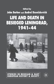 Life and Death in Besieged Leningrad, 1941-1944, 