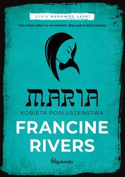 Maria Kobieta posuszestwa cz 5, Francine Rivers
