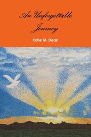 ksiazka tytu: An Unforgettable Journey autor: Dean Katie M.