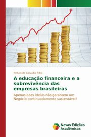 A educa?o financeira e a sobreviv?ncia das empresas brasileiras, de Carvalho Filho Nelson