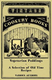 ksiazka tytu: Vegetarian Puddings - A Selection of Old Time Recipes autor: Various