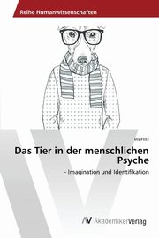 ksiazka tytu: Das Tier in der menschlichen Psyche autor: Fritz Iris