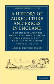 A History of Agriculture and Prices in England - Volume 4, Rogers James E. Thorold