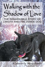 WALKING WITH THE SHADOW OF LOVE, Bowblis Margo