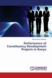 Performance of Constituency Development Projects in Kenya, Wilson Mwangu Andove