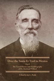 Over the Santa Fe Trail to Mexico, Willard Rowland