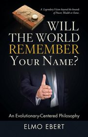 ksiazka tytu: Will the World Remember Your Name? autor: Ebert Elmo