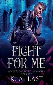 Fight For Me, Last K. A.