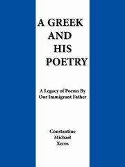 A Greek and His Poetry, Xeros Constantine Michael