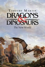 Dragons & Dinosaurs, Martin Timothy