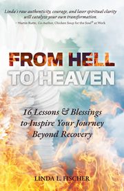 From Hell to Heaven, Fischer Linda L.