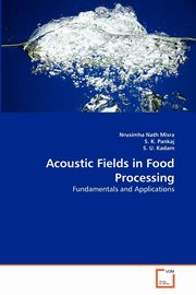 Acoustic Fields in Food Processing, Misra Nrusimha Nath