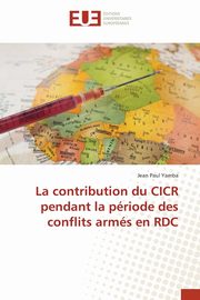 La contribution du CICR pendant la priode des conflits arms en RDC, Yamba Jean Paul