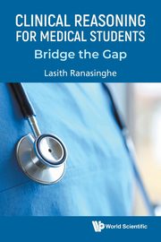 CLINICAL REASONING FOR MEDICAL STUDENTS, LASITH RANASINGHE