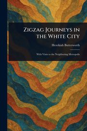Zigzag Journeys in the White City, Butterworth Hezekiah