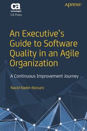An Executive's Guide to Software Quality in an Agile Organization, Nader-Rezvani Navid