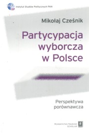 ksiazka tytu: Partycypacja wyborcza w Polsce autor: Czenik Mikoaj